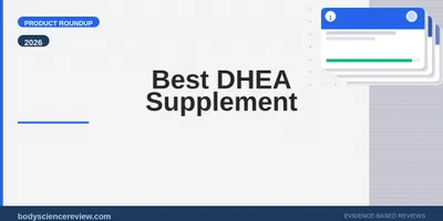 Best DHEA Supplement 2026: Top Picks Ranked