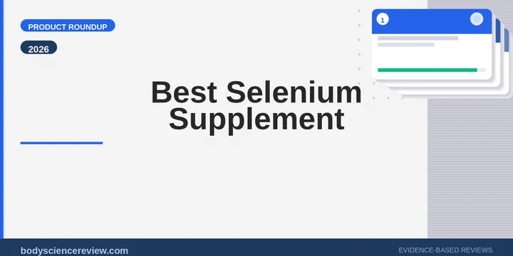 Best Selenium Supplement 2026: Top Picks Ranked