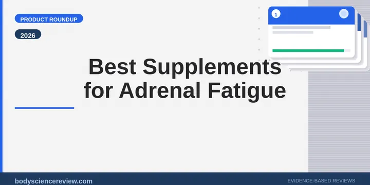 Best Supplements for Adrenal Fatigue 2026: Top Picks Ranked